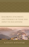 Cover-Bild zum Titel 'Diachrony, Synchrony, and Typology of Tense and Aspect in Old Japanese' von 'Kazuha Watanabe'