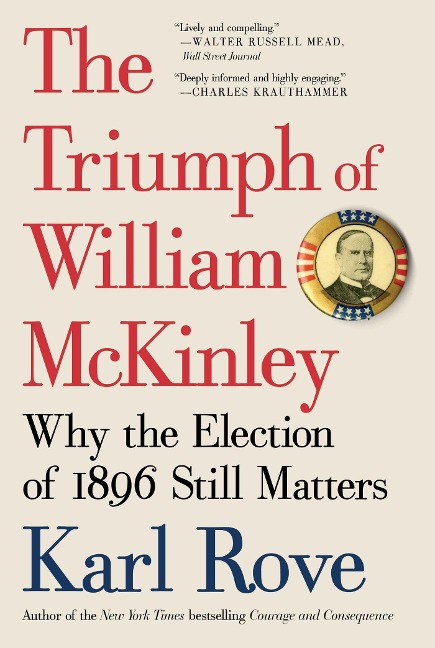 The Triumph of William McKinley - Karl Rove
