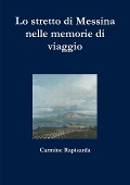 Lo stretto di Messina nelle memorie di viaggio - Carmine Rapisarda