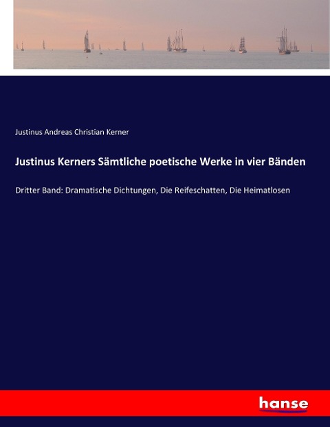 Justinus Kerners Sämtliche poetische Werke in vier Bänden - Justinus Andreas Christian Kerner