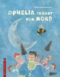 Cover-Bild zum Titel 'Ophelia träumt vom Mond' von 'Katinka Manzau-Feddern'