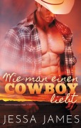 Cover-Bild zum Titel 'Wie man einen Cowboy liebt' von 'Jessa James'