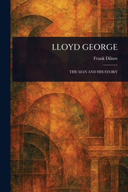 Lloyd George - Frank Dilnot