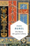 Cover-Bild zum Titel 'Die Kunst des guten Lebens' von 'Mark Aurel'