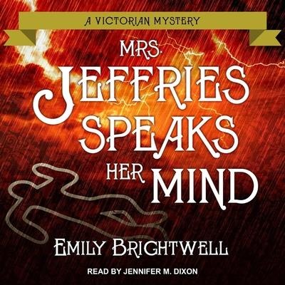 Mrs. Jeffries Speaks Her Mind Lib/E - Emily Brightwell