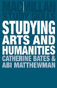 Cover-Bild zum Titel 'Studying Arts and Humanities' von 'Catherine Bates, Abigail Matthewman'