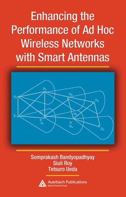 Enhancing the Performance of Ad Hoc Wireless Networks with Smart Antennas - Somprakash Bandyopadhyay, Tetsuro Ueda, Siuli Roy