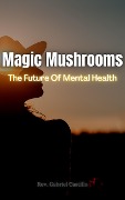 Cover-Bild zum Titel 'Magic Mushrooms | The Future Of Mental Health' von 'Finally Detached, Rev. Gabriel Castillo'