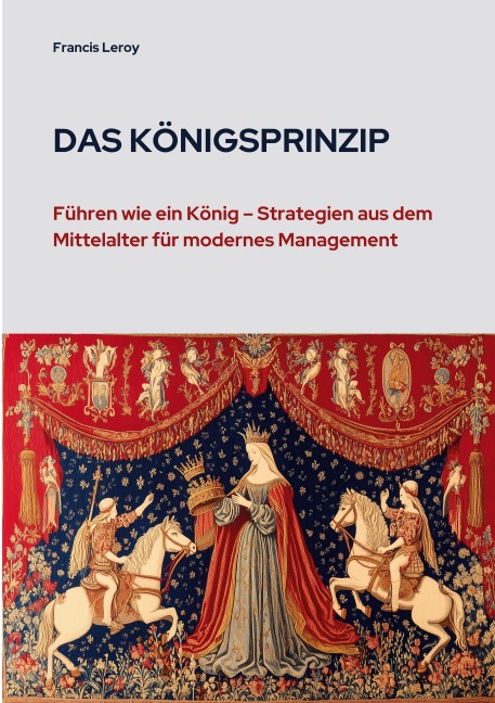 Das Königsprinzip - Francis Leroy