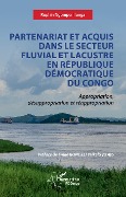 Cover-Bild zum Titel 'Partenariat et acquis dans le secteur fluvial et lacustre en République Démocratique de Congo' von 'Ngomper Ilunga'