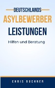 Cover-Bild zum Titel 'Asylbewerber Leistungen' von 'Chris Buchner'