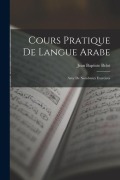 Cover-Bild zum Titel 'Cours pratique de langue Arabe; avec de nombreux exercices' von 'Belot Jean Baptiste'