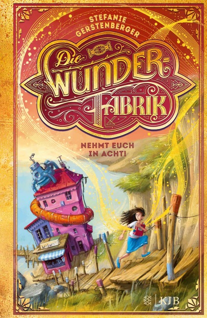 Die Wunderfabrik - Nehmt euch in Acht! - Stefanie Gerstenberger