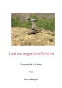 Cover-Bild zum Titel 'Lust am negativen Denken' von 'Konrad Wagner'