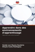 Cover-Bild zum Titel 'Apprendre dans des environnements d'apprentissage' von 'Vanda Leci Bueno Gautério, Sheyla Costa Rodrigues'