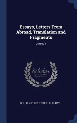 Essays, Letters From Abroad, Translation and Fragments; Volume 1 - 