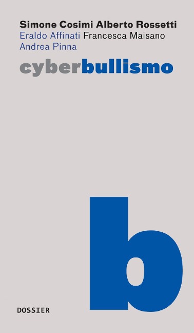 Cyberbullismo - Simone Cosimi, Alberto Rossetti, Eraldo Affinati, Francesca Maisano, Andrea Pinna