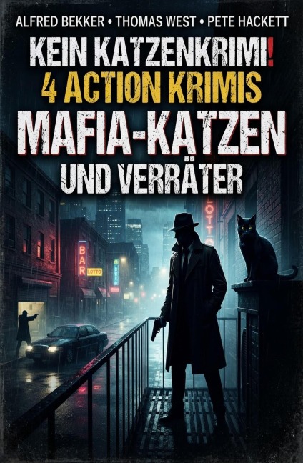 4 Action Krimis: Mafia-Katzen und Verräter: Kein Katzenenkrimi! - Alfred Bekker, Thomas West, Pete Hackett