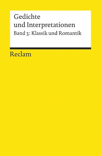 Gedichte und Interpretationen 3. Klassik und Romantik - 