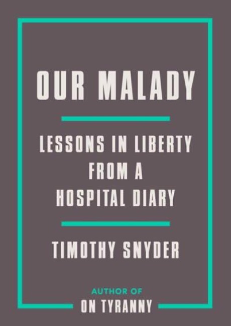 Our Malady - Timothy Snyder