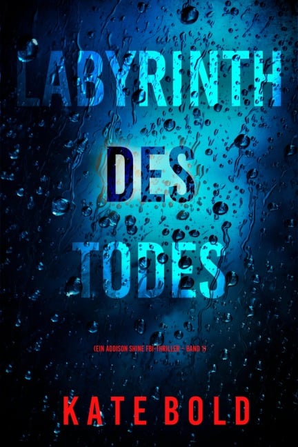 Labyrinth des Todes (Ein Addison Shine FBI-Thriller ¿ Band 1) - Kate Bold