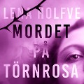 Cover-Bild zum Titel 'Mordet på Törnrosa' von 'Lena Holfve'