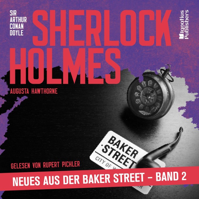 Sherlock Holmes - Neues aus der Baker Street (Band 2) - Arthur Conan Doyle, Augusta Hawthorne
