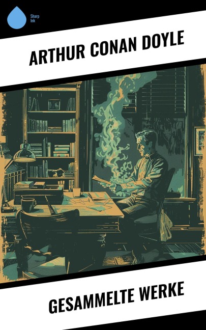Gesammelte Werke - Arthur Conan Doyle