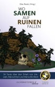 Cover-Bild zum Titel 'Wo Samen auf Ruinen fallen' von 'Katharina Wenty, Madleen Marie Haberstroh, Gerhard Hartig, Christine Teichmann, Emm Weyrauch'