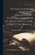 Cover-Bild zum Titel 'Notice Sur Jean Rotthier, Voyageur Et Écrivain Flamand Au Xviiie Siècle, Son Livre Et Sa Famille' von 'Amédée Schoutheete de de Tervarent'
