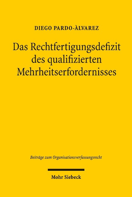 Das Rechtfertigungsdefizit des qualifizierten Mehrheitserfordernisses - Diego Pardo-Ã¿lvarez
