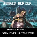 Cover-Bild zum Titel 'Elfen gegen Orks 1 - Sohn einer Elfenmutter' von 'Alfred Bekker'