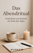 Cover-Bild zum Titel 'Das Abendritual: Finde Ruhe und Klarheit am Ende des Tages' von 'M. Kaur'