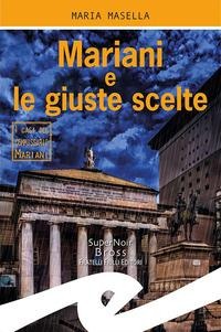 Mariani e le giuste scelte. I casi del commissario Mariani - Maria Masella