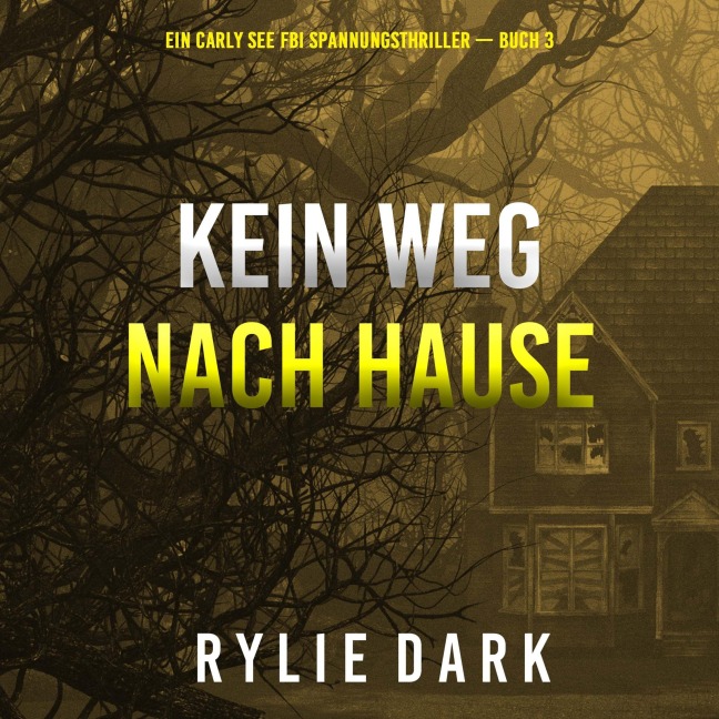Kein weg nach hause (Ein Carly See FBI Spannungsthriller ¿ Buch 3) - Rylie Dark