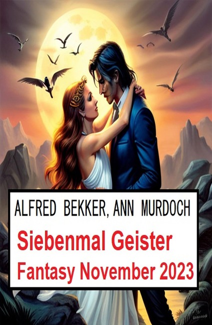Siebenmal Geister Fantasy November 2023 - Alfred Bekker, Ann Murdoch