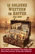 Cover-Bild zum Titel '18 Goldene Western im Koffer Juli 2026' von 'Ray Forrester, Barry Gorman, Max Brand, Thomas West, Neal Chadwick'