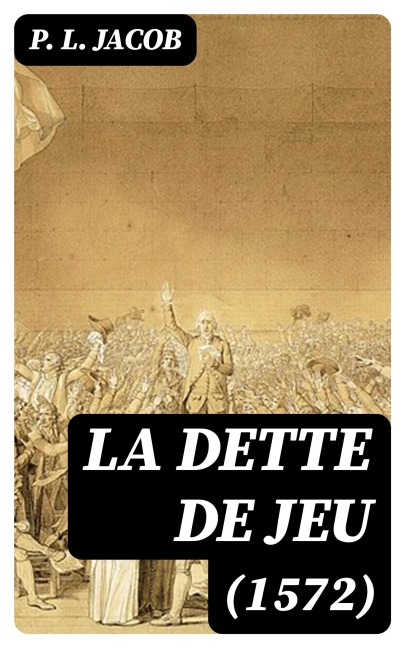 La dette de jeu (1572) - P. L. Jacob