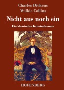 Cover-Bild zum Titel 'Nicht aus noch ein' von 'Charles Dickens, Wilkie Collins'