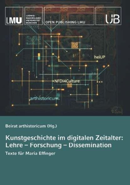 Kunstgeschichte im digitalen Zeitalter: Lehre - Forschung - Dissemination - Beirat Arthistoricum