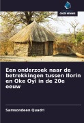 Cover-Bild zum Titel 'Een onderzoek naar de betrekkingen tussen Ilorin en Oke Oyi in de 20e eeuw' von 'Samsondeen Quadri'