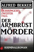 Berringers zweiter Fall - Der Armbrustmörder - Alfred Bekker