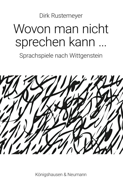 Wovon man nicht sprechen kann ... - Dirk Rustemeyer