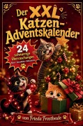Cover-Bild zum Titel 'Der XXL Katzen-Adventskalender - 24 schnurrige Überraschungen mit Ausmalbildern, Rätseln, Mitmachseiten, kuriosen Fakten, unnützem Katzenwissen' von 'Frieda Frostbeule'
