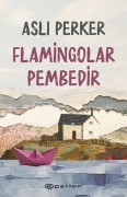 Cover-Bild zum Titel 'Flamingolar Pembedir' von 'Asli Perker'