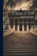 Cover-Bild zum Titel 'Le Beau Et Son Histoire' von 'Philippe Gaspard Gauckler'