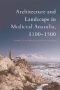 Cover-Bild zum Titel 'Architecture and Landscape in Medieval Anatolia, 1100-1500' von ''