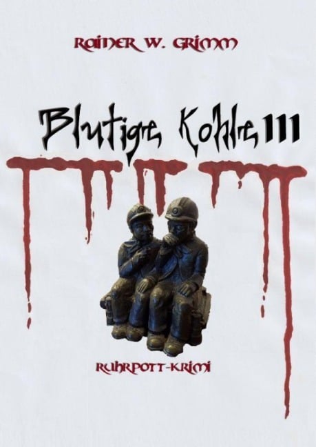 Blutige Kohle 3 - Rainer W. Grimm