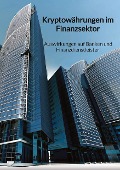 Kryptowährungen im Finanzsektor - Auswirkungen auf Banken und Finanzdienstleister - Moritz