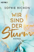 Cover-Bild zum Titel 'Wir sind der Sturm' von 'Sophie Bichon'